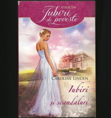 IUBIRI ȘI SCANDALURI - CAROLINE LINDEN - COLECȚIA IUBIRI DE POVESTE