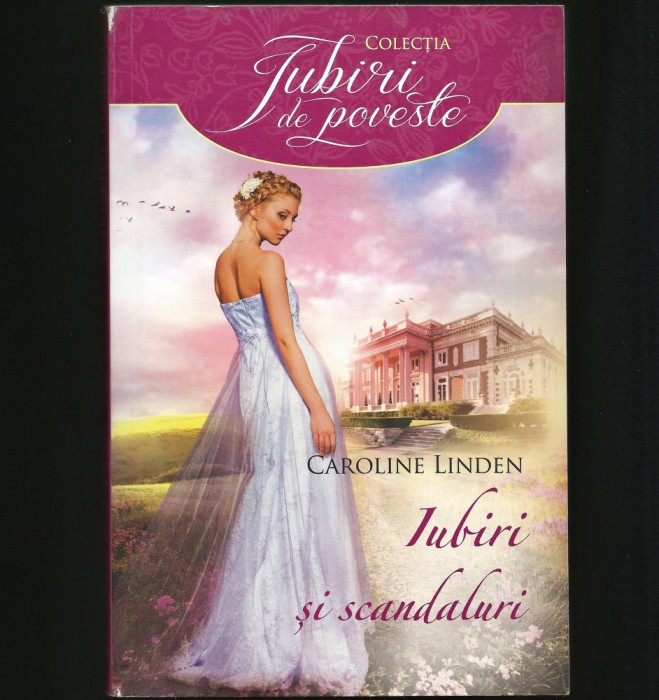 IUBIRI ȘI SCANDALURI - CAROLINE LINDEN - COLECȚIA IUBIRI DE POVESTE