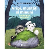 Aripi, mustati si minuni. In cautarea curajului - Alec Blenche