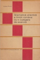 Gramatica practica a limbii romane cu o culegere de exercitii - Stefania Popescu foto