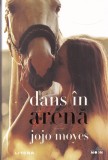 Dans in arena - Jojo Moyes, Litera, Blue Moon, 2021, 511 pagini, Roman, Beletristica