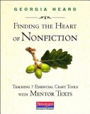 Finding the Heart of Nonfiction: Teaching 7 Essential Craft Tools with Mentor Texts