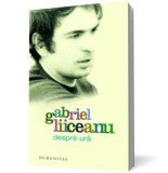 Despre ura - Gabriel Liiceanu H05960 - Editura Humanitas