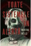Toate sistemele in alerta/Martha Wells
