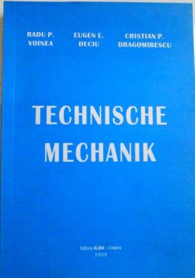 TECHNISCHE MECHANIK de RADU P.VOINEA , EUGEN E. DECIU si CRISTIAN P. DRAGOMIRESCU , 2009 foto