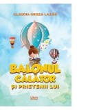 Balonul calator si prietenii lui - Claudia Groza Lazar