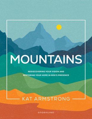 Mountains: Rediscovering Your Vision and Restoring Your Hope in God&amp;#039;s Presence foto