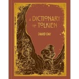 Cumpara ieftin A Dictionary of Tolkien DELUXE EDITION An A-Z Guide to the Creatures, Plants, Events and Places of Tolkien's World