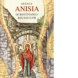 Sfanta Anisia. Ocrotitoarea bolnavilor