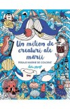 Un milion de creaturi ale marii. Peisaje marine de colorat - Lulu Mayo