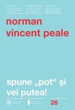 Spune pot şi vei putea! - Paperback brosat - Norman Vincent Peale - Curtea Veche