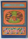 VRAJITORUL DIN OZ , EDITIA A III -A de L. FRANK BAUM , BUCURESTI , 1989 * ILUSTRATII DE IACOB DESIDERIU