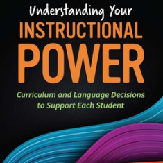 Understanding Your Instructional Power: Curriculum and Language Decisions to Support Each Student