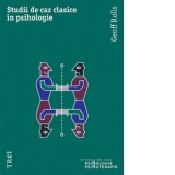 Studii de caz clasice in psihologie - Vlad Vedeanu, Geoff Rolls