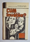 Cum &icirc;nvățăm? &ndash; Aut. Irina Chiriac, Ed. Medicală, 1983