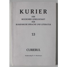 KURIER DER BOCHUMER GESELLSCHAFT FUR RUMANISCHE SPRACHE UND LITERATUR , NR. 13 , CURIERUL , TEXT IN ROMANA , GERMANA , FRANCEZA , 1987