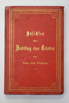 ANSICHTEN UBER AUSBILDUNG EINER ESKADRON NACH DEN UNFORDERUNGEN DER JESTZEIT von HANN VON WENHERN , 1881 , CARACTERE GOTICE foto