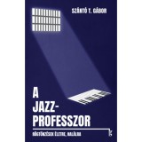 A jazzprofesszor - Sz&aacute;nt&oacute; T. G&aacute;bor