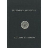 K&ouml;ltők &eacute;s hős&ouml;k - Friedrich Gundolf