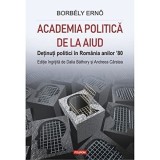 Academia Politica De La Aiud. Detinuti Politici In Romania Anilor 80