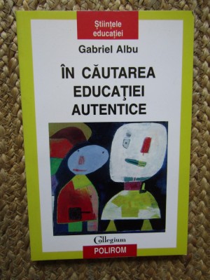 Gabriel Albu - In cautarea educatiei autentice CU DEDICATIE SI AUTOGRAF foto
