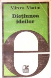 DICTIUNEA IDEILOR-MIRCEA MARTIN-339187