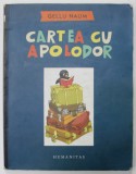 CARTEA CU APOLODOR de GELLU NAUM , ilustrata de NICOLAE VASILESCU , 2008