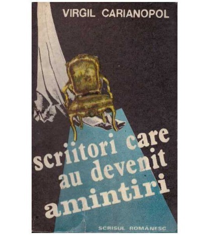 Virgil Carianopol - Scriitori care au devenit amintiri - vol. 2 -