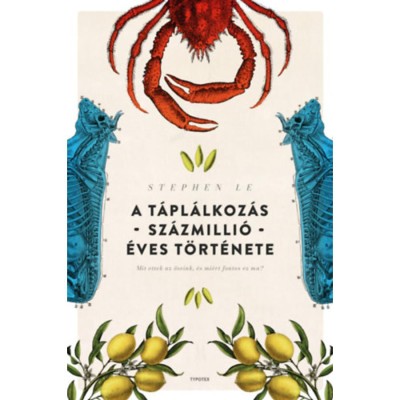 A t&amp;aacute;pl&amp;aacute;lkoz&amp;aacute;s sz&amp;aacute;zmilli&amp;oacute; &amp;eacute;ves t&amp;ouml;rt&amp;eacute;nete - Mit ettek az őseink, &amp;eacute;s mi&amp;eacute;rt fontos ez ma? - Stephen Le foto
