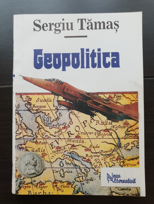 Geopolitica. O abordare prospectivă - Sergiu Tămaș