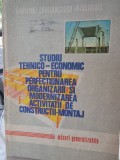Studiu Tehnico - Economic pentru perfectionarea organizarii si modernizarea activitatii de constructii - montaj