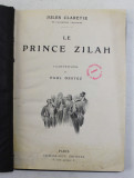 LE PRINCE ZILAH par JULES CLARETIE , , illustrations de PAUL DESTEZ , EDITIE DE SFARSIT DE SECOL XIX