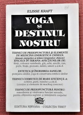 Yoga si destinul nostru. Editura Nirvana, 1993 - Elisse Kraft foto