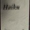 NICOLAE IONEL - HAIKU (SELECTIE / EDITIE BIBLIOFILA,1998) [ingrijitor DUMITRU SCORTANU]