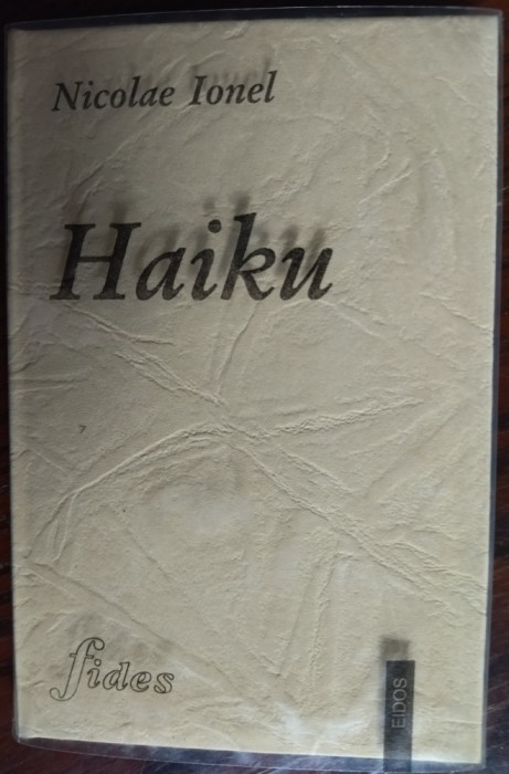 NICOLAE IONEL - HAIKU (SELECTIE / EDITIE BIBLIOFILA,1998) [ingrijitor DUMITRU SCORTANU]