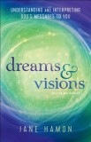 Dreams and Visions: Understanding and Interpreting God&#039;s Messages to You