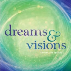 Dreams and Visions: Understanding and Interpreting God's Messages to You