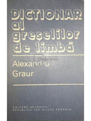 Alexandru Graur - Dicționar al greșelilor de limbă (editia 1982) foto