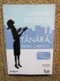 TANARA , VREAU CARIERA ! de HANNAH SELIGSON , 2011