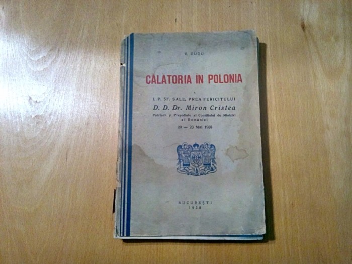 CALATORIA IN POLONIA a D.D. MIRON CRISTEA - V. Dudu (autograf) - 1938, 180 p.