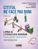 Cititul ne face mai buni. Limba si literatura romana. Notiuni, aplicatii, repere istorice. Clasa a X-a. Editia a II-a/Ion Bogdan Lefter, Dumitrita Sto