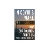 In Covid's Wake: How Our Politics Failed Us