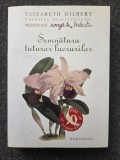 SEMNATURA TUTUROR LUCRURILOR - Elizabeth Gilbert