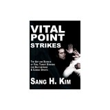 Vital Point Strikes: The Art &amp; Science of Striking Vital Targets for Self-Defense and Combat Sports