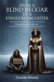 From A Blind Beggar To A Kingdom Daughter: Struggling with identity