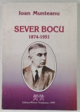 SEVER BOCU ( 1874 - 1951 ) de IOAN MUNTEANU , 1999 *DEDICATIE