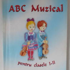 ABC MUZICAL , PENTRU CLASELE I - II de IOANA POPANZAREANU si MIRELA - ELENA ALEXANDRU , 2002