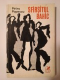 Petru Popescu (cu dedicație/ autograf) - Sf&icirc;rșitul bahic Sf&acirc;rșitul bahic