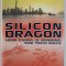 SILICON DRAGON , HOW CHINA IS WINNING THE TECH RACE by REBECCA A. FANNIN , 2008
