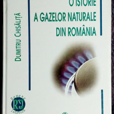O istorie a gazelor naturale din Romania - Dumitru Chisalita